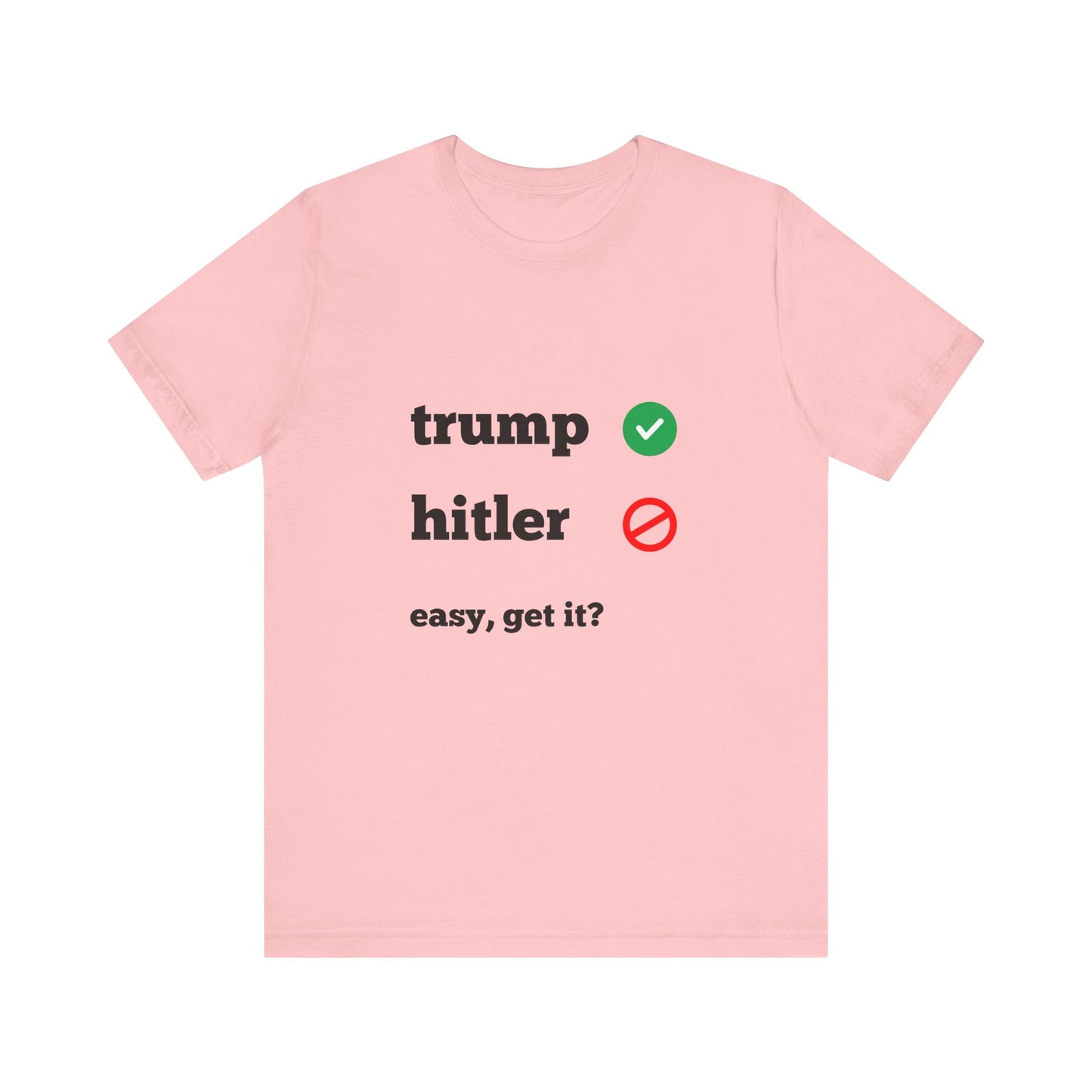 Trump Good, Hitler Bad Tee Shirt