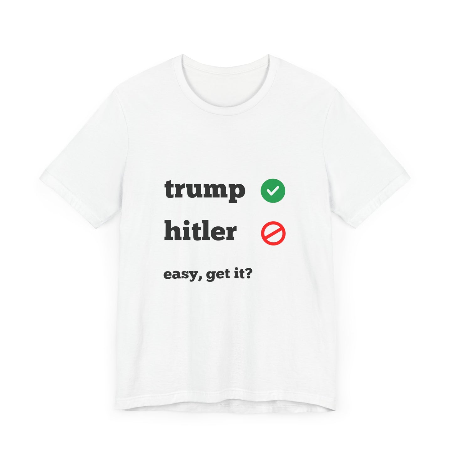 Trump Good, Hitler Bad Tee Shirt