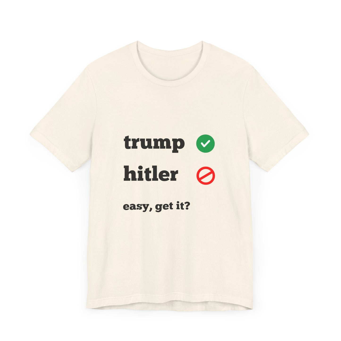 Trump Good, Hitler Bad Tee Shirt