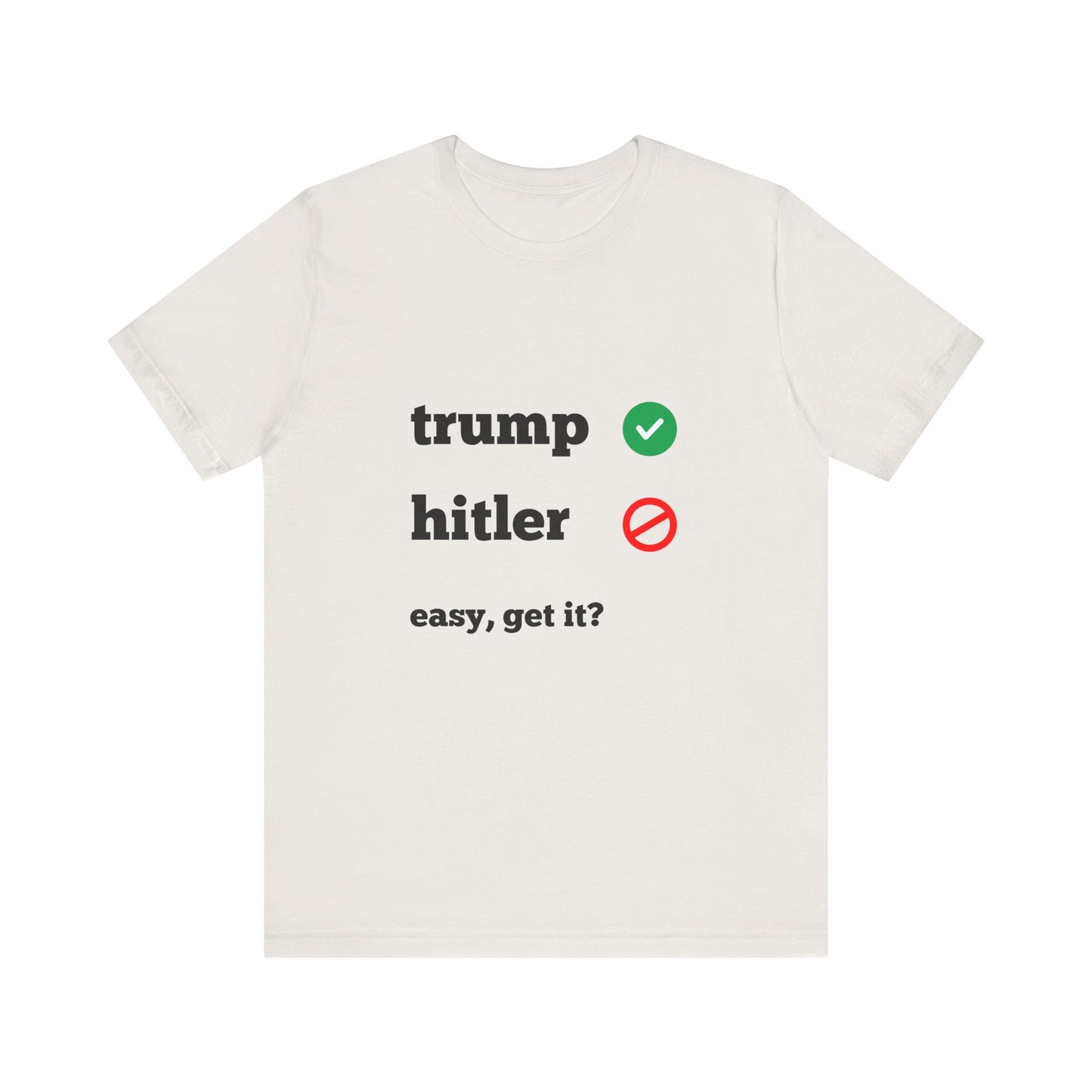 Trump Good, Hitler Bad Tee Shirt