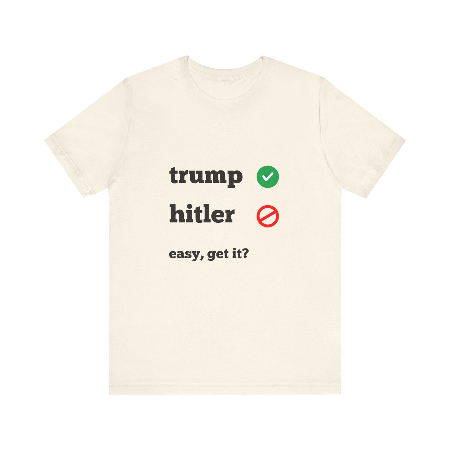 Trump Good, Hitler Bad Tee Shirt