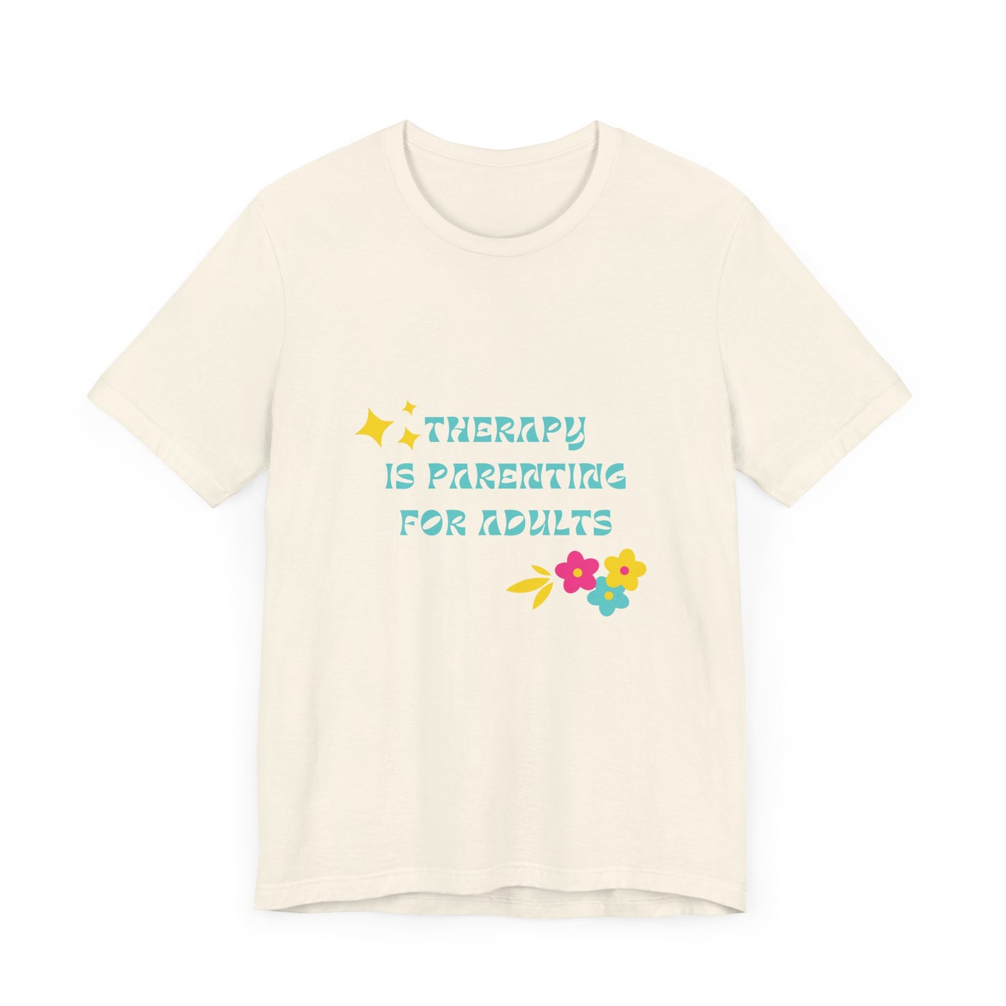 Therapy Is Parenting for Adults Tee Shirt