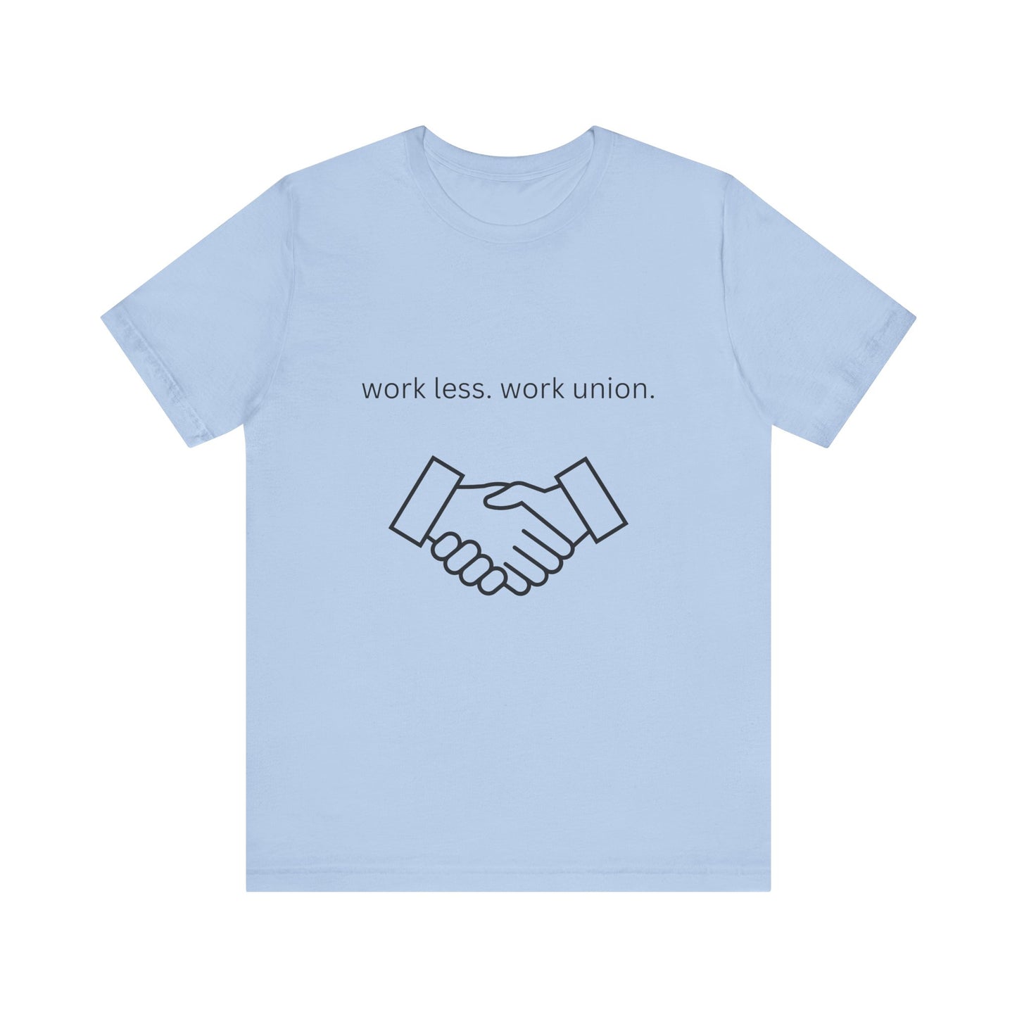 Work Less Work Union Tee Shirt.