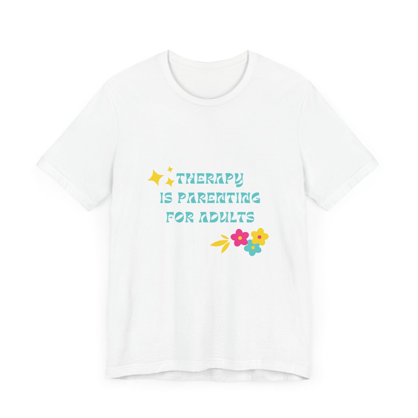 Therapy Is Parenting for Adults Tee Shirt
