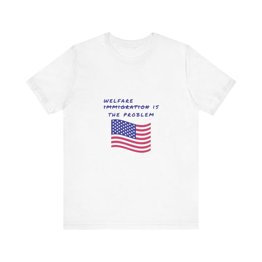 Welfare is the Problem Tee Shirt
