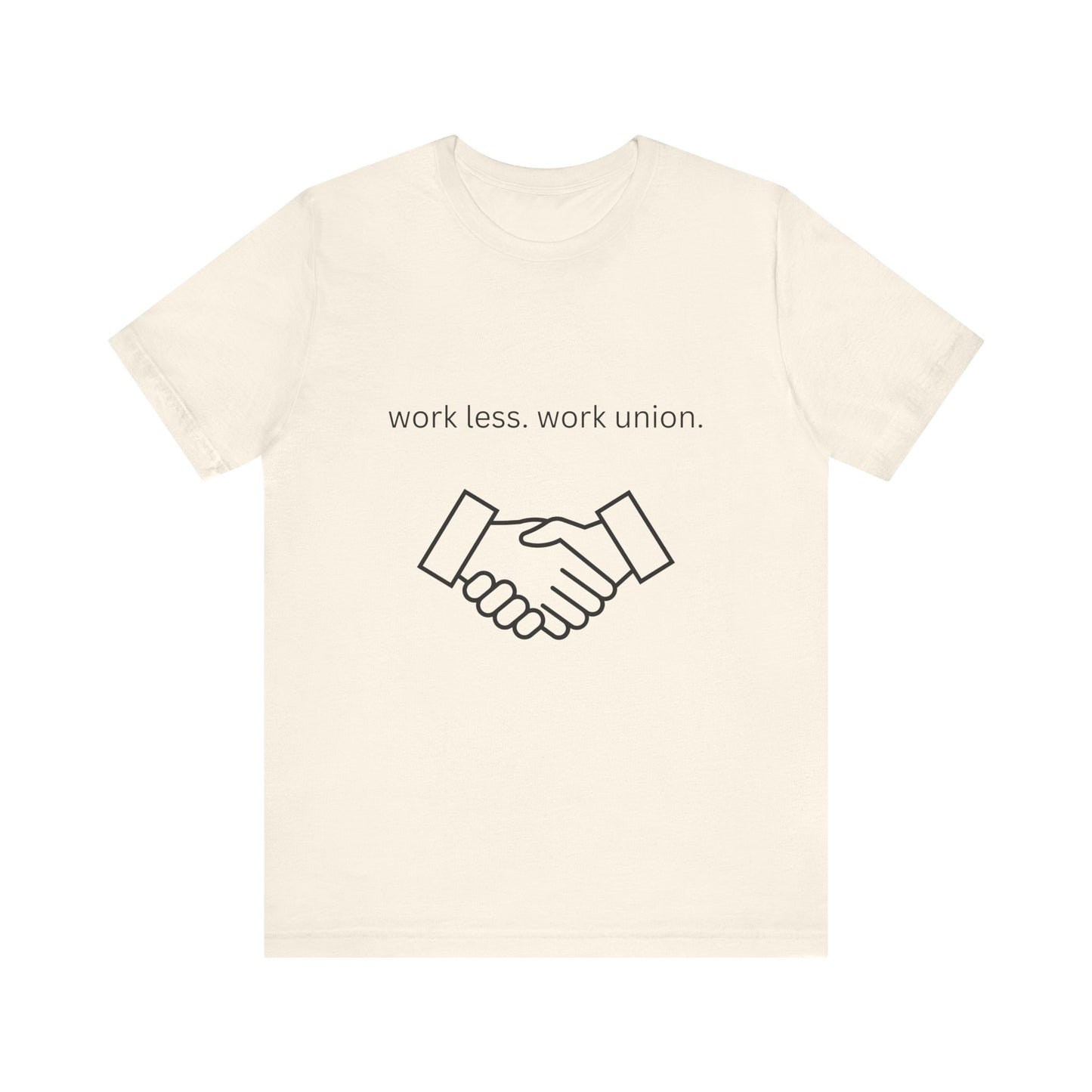 Work Less Work Union Tee Shirt.