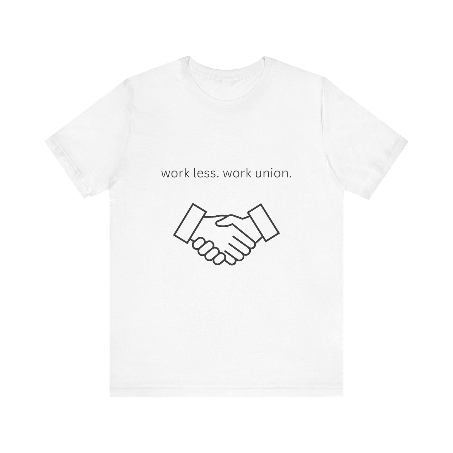Work Less Work Union Tee Shirt.