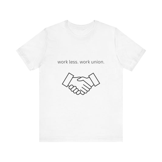 Work Less Work Union Tee Shirt.