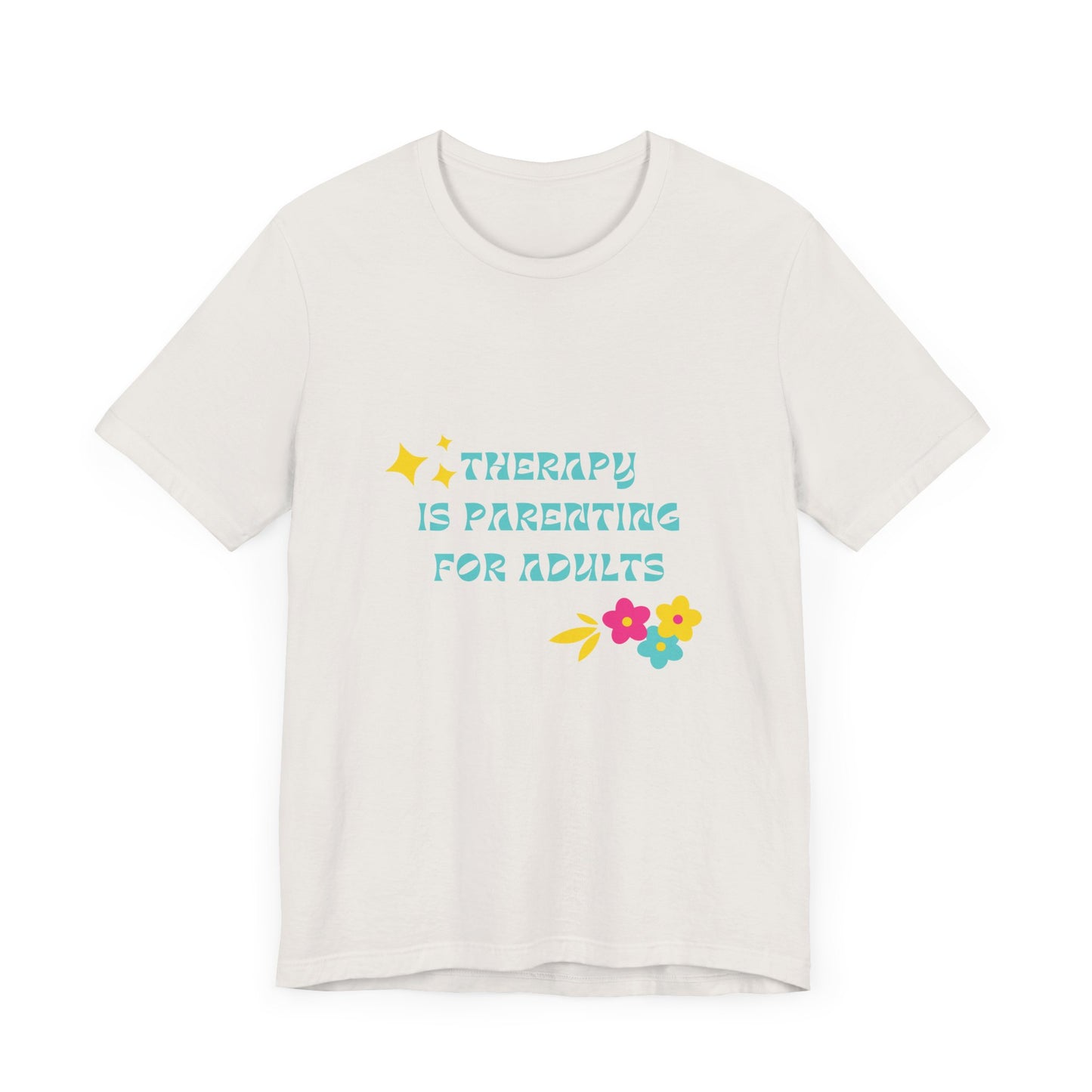 Therapy Is Parenting for Adults Tee Shirt